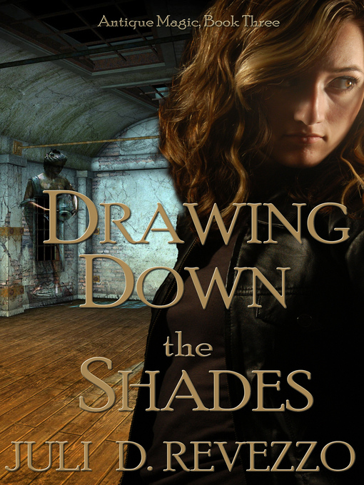 Title details for Drawing Down the Shades (Antique Magic, Book #3) by Juli D. Revezzo - Available